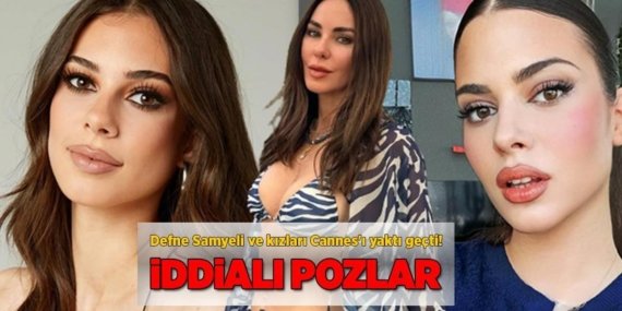 Defne Samyeli ve kızları Cannes’ı yaktı geçti!